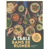Image de A table sans se ruiner : 60 recettes familiales, gourmandes et ultra simples Stéphanie Iguna en occasion ou reconditionné