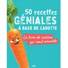 Image de 50 recettes géniales à base de carotte : le livre de cuisine qui rend aimable collectif en occasion ou reconditionné