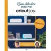 Image de Bien DÃ©buter Avec Ma Cricut Joy - Avec Les DerniÃ¨res FonctionnalitÃ©s De La Cricut Joy Xtra en occasion ou reconditionné