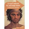 Image de Ce qu'il advint du sauvage blanc : texte intégral et dossier François Garde en occasion ou reconditionné