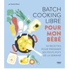 Image de Batch cooking libre pour mon bébé : 50 recettes pour préparer ses petits pots de la semaine Sandra Mahut en occasion ou reconditionné