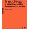 Image de La Guerre Des Sexes : Un Point, C'est Trop ! (ComÃ©die En Un Acte Sur L'Ã©criture Inclusive) - La Grammaire Du FranÃ§ais Enfin Rendue Ã La Vie en occasion ou reconditionné