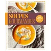 Image de Soupes gourmandes : 150 recettes testées pour vous ACP en occasion ou reconditionné