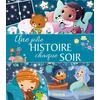Image de Une jolie histoire chaque soir betty sere de rivieres, calouan, corinne machon, ella coalman, ginou jussel, jeanne taboni miserazzi, laurence berthault mocquet, marie-cécile dardenne, mireille saver, valérie weishar-giuliani, véronique cauchy, virginie piatti, florine thonnard, ahorine en occasion ou reconditionné