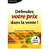 Image de Défendez votre prix dans la vente ! : les 4 scénarios gagnants Daniel Huyot, Philippe Lafaix en occasion ou reconditionné
