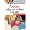 Image de Ecole, aider vos enfants à réussir : du primaire au collège Marie-Joseph Chalvin en occasion ou reconditionné