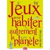 Image de Jeux pour habiter autrement la planète : avec les 8-11 ans Elise Brancon, Jean-Frédéric Cambianica en occasion ou reconditionné