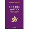 Image de Bien dans sa cuisine : quand la préparation d'un repas devient une aventure intérieure Isabelle Filliozat en occasion ou reconditionné
