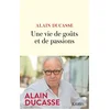 Image de Une vie de goûts et de passions Alain Ducasse en occasion ou reconditionné
