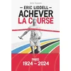 Image de Eric Liddell : achever la course : des jeux Olympiques au champ missionnaire John W. Keddie en occasion ou reconditionné