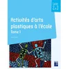 Image de Activités d'arts plastiques à l'école : cycles 2 et 3. Vol. 1 Alain Saey en occasion ou reconditionné