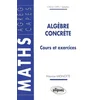 Image de Algèbre concrète : cours et exercices Maurice Mignotte en occasion ou reconditionné