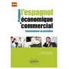 Image de Pratiquer L'espagnol Ãconomique Et Commercial Pour Communiquer Au Quotidien en occasion ou reconditionné