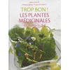 Image de Trop bon ! Les plantes médicinales : 52 recettes de chef Julien Gasté en occasion ou reconditionné