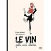 Image de Le vin : petite cuvée illustrée François Maumont en occasion ou reconditionné