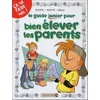 Image de Le Guide Junior Pour Bien Ãlever Les Parents en occasion ou reconditionné