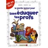 Image de Le Guide Junior Pour Bien Ãduquer Tes Profs en occasion ou reconditionné