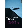 Image de J'ai réussi à rester en vie : récit Joyce Carol Oates en occasion ou reconditionné