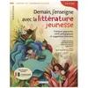 Image de Demain, J'enseigne Avec La LittÃ©rature Jeunesse - Pratiques Gagnantes, Outils PÃ©dagogiques Et Suggestions LittÃ©raires en occasion ou reconditionné