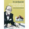Image de Le Corbusier, architecte parmi les hommes Frédéric Rébéna, Jean-Marc Thévenet en occasion ou reconditionné