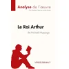 Image de Le Roi Arthur de Michaël Morpurgo (Analyse de l'oeuvre) : Analyse complète et résumé détaillé de l'o lepetitlitteraire, hadrien en occasion ou reconditionné