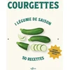 Image de Courgettes : 1 légume de saison, 50 recettes : rapide, économique, facile Lise Bésème-Pia en occasion ou reconditionné