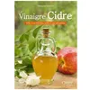 Image de Le Vinaigre De Cidre - Mille Et Un Bienfaits, Mille Et Une Utilisations en occasion ou reconditionné