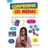 Image de Comprendre Les MÃ©dias - Mon Guide Pour DÃ©crypter L'information 5e-3e en occasion ou reconditionné