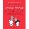 Image de Facile, rapide, délicieux : menus chics et réussis pour amateurs enthousiastes : de 15 à 77 ans Benoît Violier en occasion ou reconditionné