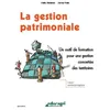 Image de La Gestion Patrimoniale - Un Outil De Formation Pour Une Gestion ConcertÃ©e Des Territoires en occasion ou reconditionné