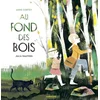Image de Au fond des bois Anne Cortey, Julia Wauters en occasion ou reconditionné