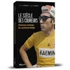 Image de Le siècle des coureurs : histoires intimes du cyclisme belge François Brabant, Quentin Jardon en occasion ou reconditionné