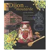 Image de Dijon Et Sa Moutarde En 66 Recettes en occasion ou reconditionné