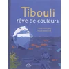 Image de Tibouli rêve de couleurs Myriam Ouyessad, Arnaud Nebbache en occasion ou reconditionné