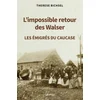 Image de L'impossible retour des Walser : les émigrés du Caucase Therese Bichsel en occasion ou reconditionné