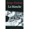 Image de La blanche : récit Serge Dalens en occasion ou reconditionné