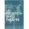 Image de La médiation par le théâtre : Freud et Dionysos sur la scène thérapeutique Lionel Raufast, Frédéric Vinot, Jean-Michel Vives en occasion ou reconditionné