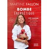 Image de Bombe énergétique : 100 recettes gourmandes pour (re)devenir une bombe, ou le rester si on l'est déj Martine Fallon en occasion ou reconditionné