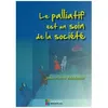 Image de Le Palliatif Est Un Soin De La SociÃ©tÃ© en occasion ou reconditionné