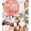 Image de Décors de fêtes : tables festives, idées déco, petits cadeaux, gourmandises... Holly Becker, Leslie Shewring en occasion ou reconditionné