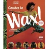 Image de Coudre le wax ! : 20 vêtements et accessoires mode Vestiaire éponyme en occasion ou reconditionné