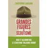 Image de Grandes figures du scoutisme : hier et aujourd'hui, le scoutisme toujours vivant Christophe Carichon en occasion ou reconditionné