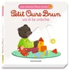 Image de Petit Ours Brun va à la crèche Céline Bour-Chollet, Danièle Bour en occasion ou reconditionné