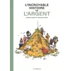 Image de L'incroyable Histoire De L'argent en occasion ou reconditionné