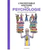 Image de L'incroyable Histoire De La Psychologie en occasion ou reconditionné