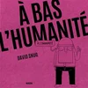Image de A bas l'humanité, à l'unanimité David Snug en occasion ou reconditionné