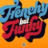 Image de Frenchy But Funky Funky French League (Interprète) Vinyle album