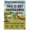 Image de This Is Not Propaganda - Peter Pomerantsev - Faber & Faber Libri - broché - Essai