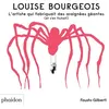 Image de Louise Bourgeois - L'artiste qui fabriquait des araignées géantes (et qui s'en fichait) - Fausto Gilberti - Phaidon France - relié - Document jeunesse