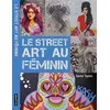 Image de Le Street Art au fEminin /franCais - TAPIES XAVIER - Graffito Books - broché - Beau livre